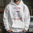 Independence Day Too Cool British Rule Benjamin Franklin Hoodie Gifts for Her