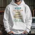 Keep Abortion Safe Legal Affordable Protect Roe Hoodie Gifts for Her