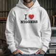 I Love Niggers Hoodie Gifts for Her