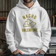 Nacho Valentine Funny Cheesy Valentines Day Hoodie Gifts for Her