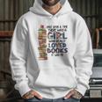 Once Upon A Time There Was A Girl Who Really Loved Books It Was Me Hoodie Gifts for Her