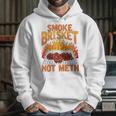 Smoke Brisket Not Meth Grilling Bbq Funny Gift Hoodie Gifts for Her