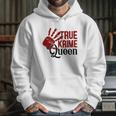 True Crime Queen True Crime Junkie Criminal Minds Hoodie Gifts for Her