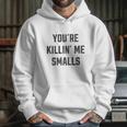 Ugp Campus Apparel Youre Killin Me Smalls Funny Movie Quote Hoodie Gifts for Her