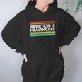 Abortion Is Healthcare Feminist Pro Choice Hoodie Gifts for Women