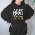 Allez Tous Vous Faire Enculer J M Bigand Hoodie Gifts for Women