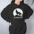 I Am The Alpha Wolf Dog Animal Great Gifts Hoodie Gifts for Women