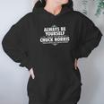 Alway Be Yourself Unless You Can Be Chuck Norris Hoodie Gifts for Women