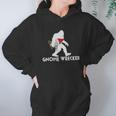 Bigfoot Gnome Wrecker Shirt Funny Cute Sasquatch Gift Hoodie Gifts for Women