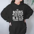 My Boobs Are Big Because I Keep All My Rage Stored There Hoodie Gifts for Women