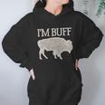 I Am Buff Gift For Lovers Hoodie Gifts for Women