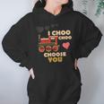 I Choo Choo Choose You Valentines Day Gift Hoodie Gifts for Women