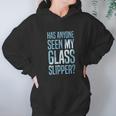 Cinderella Has Anyone Seen My Glass Slipper Text Fill Hoodie Gifts for Women