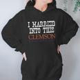 Clemson University Married Into I Married Into This Hoodie Gifts for Women