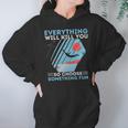 Cliff Diving T- Everything Will Kill You So Choose Something Fun Funny Cliff Diver Cliff JumpingCliff Jumper Hoodie Gifts for Women