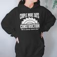 Couple More Days Construction We’Re Always Almost Done 1 Hoodie Gifts for Women