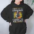 I Didnt Go To Harvard I Went To Vietnam Hoodie Gifts for Women