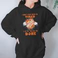 I Dont Stop When Im Tired I Stop When Im Done The Home Depot Hoodie Gifts for Women