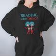 Dr Seuss Day Reading Is Our Thing Hoodie Gifts for Women