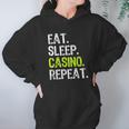 Eat Sleep Casino Repeat Gambling Gambler Funny Love Hoodie Gifts for Women