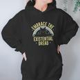 Embrace The Existential Dread Hoodie Gifts for Women