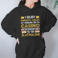 I Enjoy Romantic Walks Through The Casino Hoodie Gifts for Women