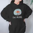 Ew People Funny Goldfish Social Distancing Hoodie Gifts for Women