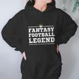 Fantasy Football Legend - Fantasy Football Shirt Hoodie Gifts for Women