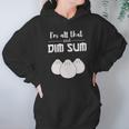 Funny Im All That And Dim Sum T-Shirt Food Meme Saying Hoodie Gifts for Women