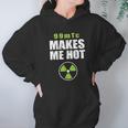 Funny Nuc Med 99Mtc Makes Me Hot Hoodie Gifts for Women