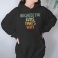 Funny Personalized Name Because Im Elvis Thats Why Hoodie Gifts for Women