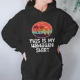 Funny Tiki Lover Collector Gift This Is My Hawaiian Gift Hoodie Gifts for Women