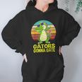 Gators Gonna Gate Crocodile Alligator Gifts Hoodie Gifts for Women