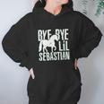 Haase Bye Bye Lil Sebastian Funny Tv Show Quote Ladies Hoodie Gifts for Women