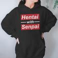 Hentai With Senpai Japanese Anime Manga Cute T-Shirt Hoodie Gifts for Women