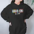 Humankind Gift Be Both Gift Support Human Kindness Gift Equality Kind Gift Hoodie Gifts for Women