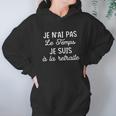 Je Nai Pas Le Temps Je Suis À La Retiraite Funny Gift Hoodie Gifts for Women