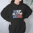 Keep Austin Weird Quotes Hoodie Gifts for Women