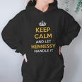 Keep Calm And Let Hennessy Handle It Cool Gift Idea Hoodie Gifts for Women