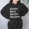 Kinda Bad Kinda Boujee Trendy Saying Text Logo Hoodie Gifts for Women