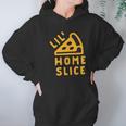 Lil Home Slice Pizza Pie Hoodie Gifts for Women