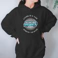 Living In A Van Down By The River Funny Nomad Gift Hoodie Gifts for Women