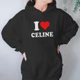 I Love Celine Love Heart Valentines Day Gift Hoodie Gifts for Women