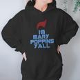 Im Mary Poppins Yall Funny T-Shirt Hoodie Gifts for Women