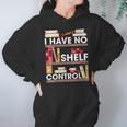 Have No Shelf Control Funny Reading Book Lovers Books Reader Hoodie Gifts for Women