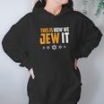 This Is Not How We Jew It Hoodie Gifts for Women