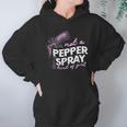 Not A Pepper Spray Kind Of Girl Hoodie Gifts for Women