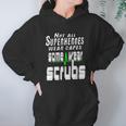 Not All Superheros Wear Capes Hoodie Gifts for Women