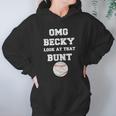 Omg Becky Look At That Bunt Baseball Hoodie Gifts for Women