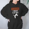 Parkour Clothing Apparel Warning I Might Flip Out Hoodie Gifts for Women